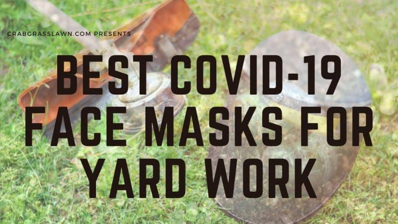 best covid 19 face masks for yard work e1592967409677