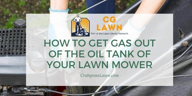 How to get gas out of the oil tank of your lawn mower